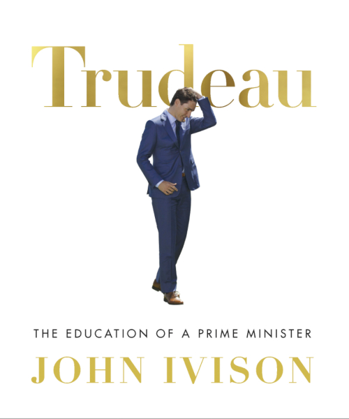 Trudeau: The Education of a Prime Minister